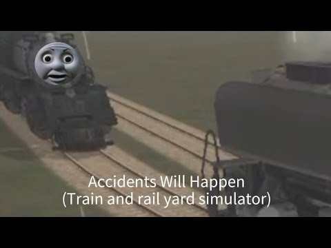 Accidents Will Happen Train And Rail Yard Simulator 1st Most Viewed Video And Most Liked Video