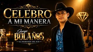 🥃🎶 CELEBRO A MI MANERA – Jorge Bolaños