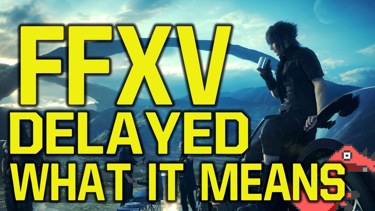 Final Fantasy XV delay is bad for Square Enix