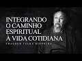 Chagdud Tulku Rinpoche - Integrando o Caminho Espiritual à Vida Cotidiana