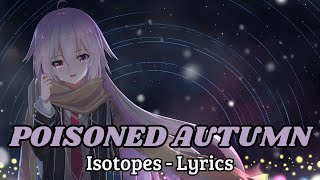 Isotopes - POISONED AUTUMN (Lyrics)