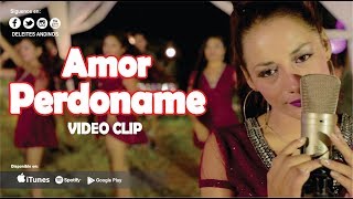 Deleites Andinos  -  Amor Perdoname   | Vídeo Oficial chords