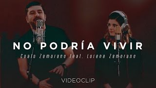 Video thumbnail of "Coalo Zamorano feat. Lorene Zamorano – No podría vivir (Sesiones Orgánicas)"