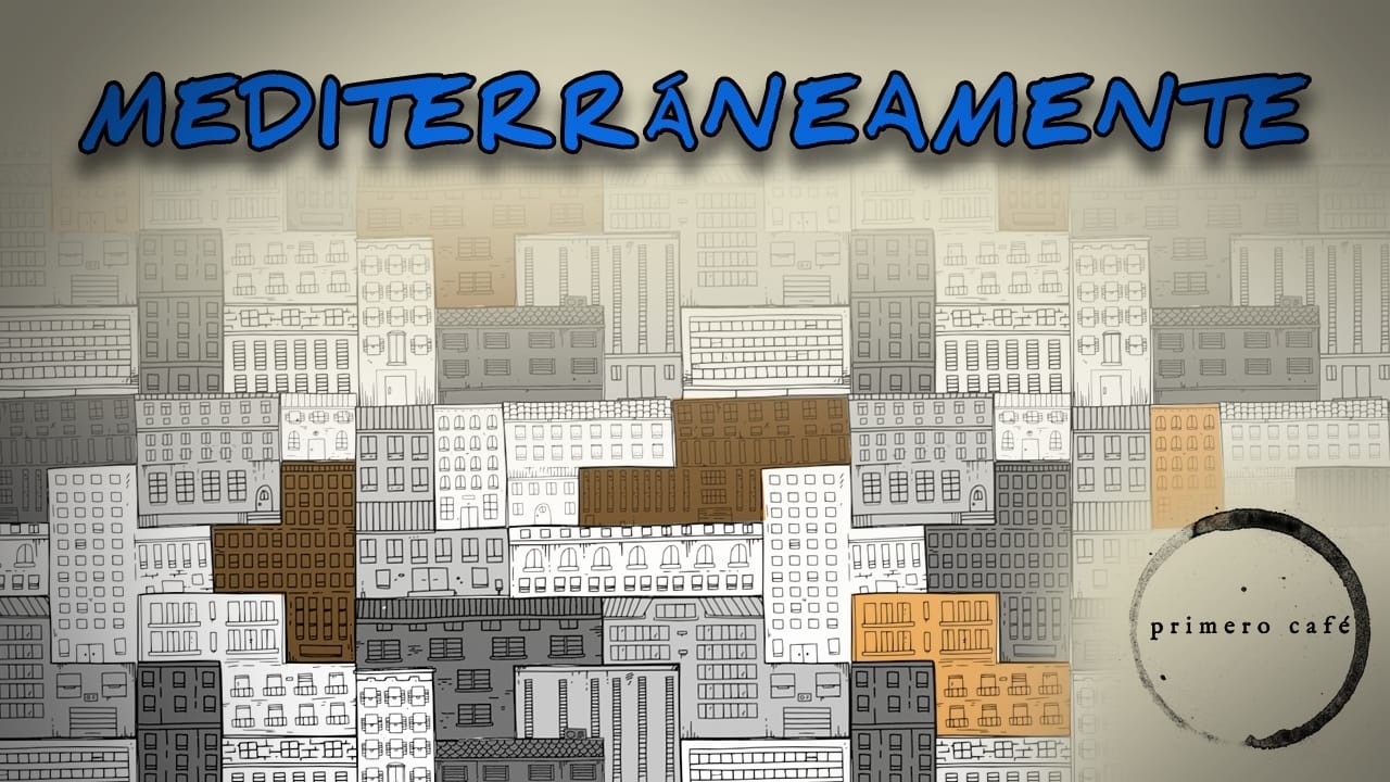 primero café - Mediterráneamente
