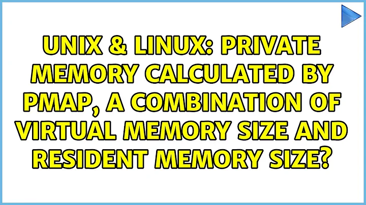 private memory calculated by pmap, a combination of virtual memory size and resident memory size?