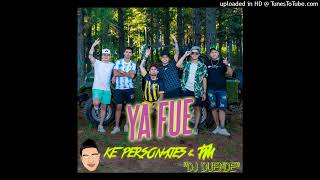 Video thumbnail of "KE PERSONAJES & LA T Y LA M - YA FUE - REMIX DJ DUENDE"