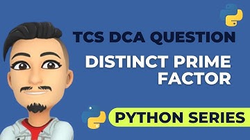 TCS DCA CODING QUESTION IN PYTHON | DISTINCT PRIME FACTORS  | PYTHON SERIES