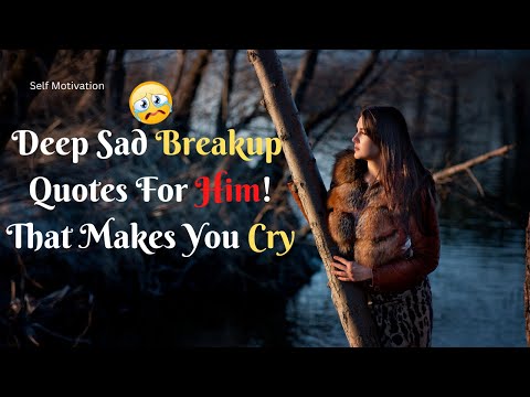 15 Deep Breakup Quotes For Him! That Will Make You Cry | Sad Quotes Status | Self Motivation