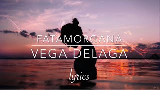 Vega Delaga - Fatamorgana (lyrics)