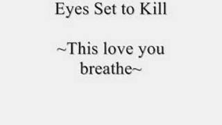 Eyes Set to Kill - This love you breathe chords