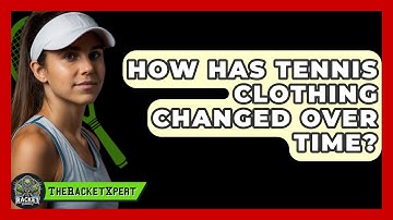 How Has Tennis Clothing Changed Over Time? - The Racket Xpert