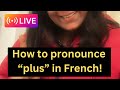 Live  how to pronounce plus in french  frenchlive learnfrencheasily youtubelivestream