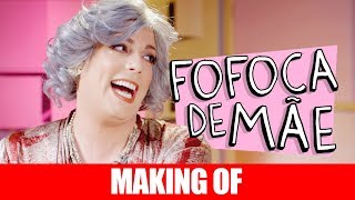 MAKING OF - FOFOCA DE MÃE