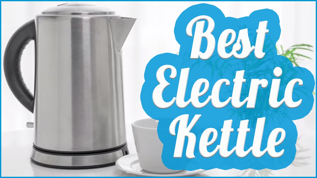 Best Electric Kettle To Buy In 2017 YouTube