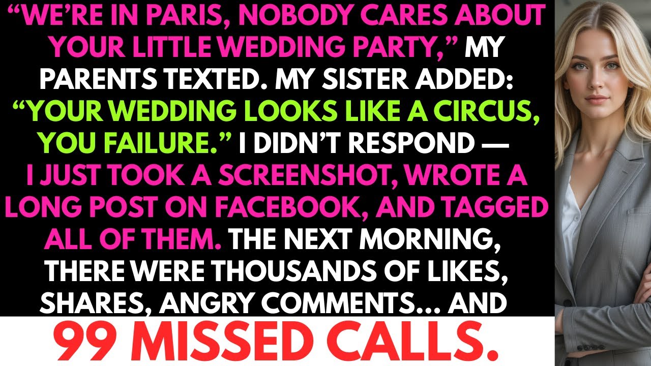 “We’re in Paris, nobody cares about your little wedding party,” my parents texted. My sister added…