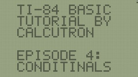 TI-BASIC For Beginners E04: Conditionals