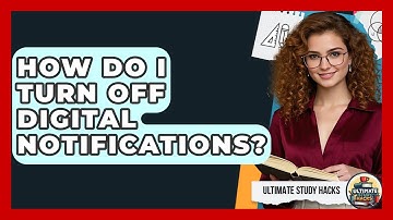 How Do I Turn Off Digital Notifications? - Ultimate Study Hacks