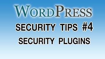 WordPress Security Tips - #4 Security Plugins