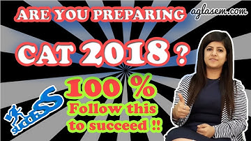 Score at least 95 percentile in CAT 2018 with these tips and strategy [Must watch] | Aglasem