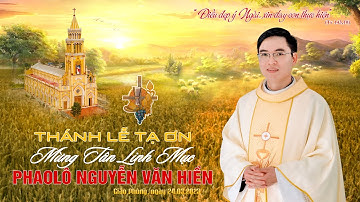 Thánh Lễ  Tạ Ơn Tân Linh Mục PhaoLô Nguyễn Văn Hiền tại giáo họ Giáo Phòng - Đại Đồng 24-03-2023