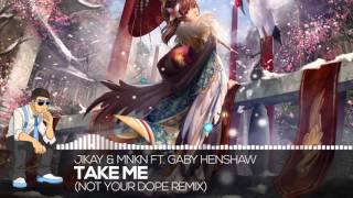 【Future Trap】JiKay & MNKN Ft. Gaby Henshaw - Take Me (NOT YOUR DOPE Remix)
