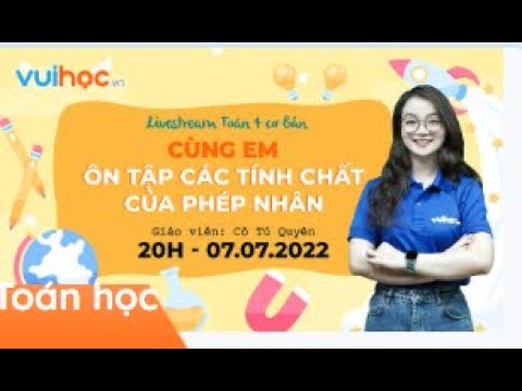 Video TOÁN 4: Cùng em ôn tập các tính chất của phép nhân - youtube
