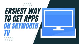 The Easiest Way to Get Apps on a Skyworth TV screenshot 2