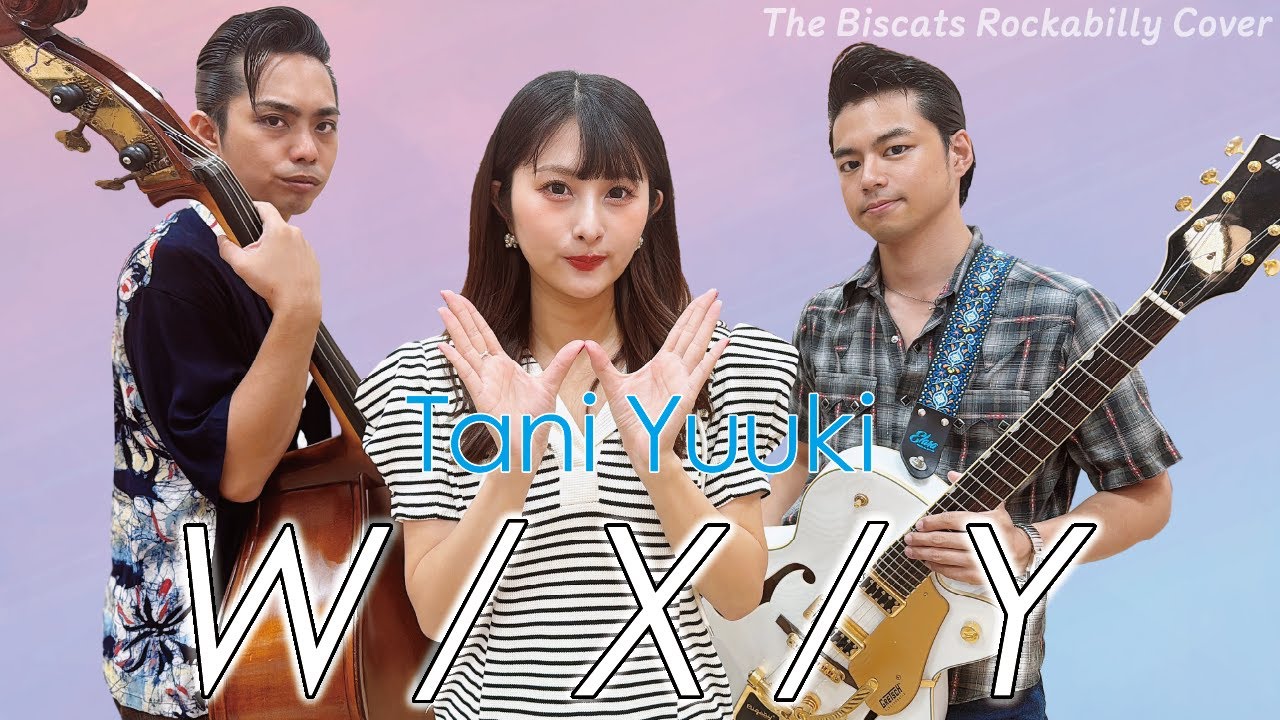 The Biscats が「W/X/Y／Tani Yuuki｣ をやってみた！ - YouTube