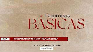 24/02/26 - Doutrinas Básicas - ICM - Por que existem bíblias com 66 livros e bíblias com 73 livros?