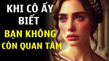 Phản Ứng Của Phụ Nữ Khi Biết Bạn Không Còn Quan Tâm Nữa | Chủ Nghĩa Khắc Kỷ