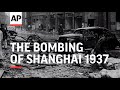 The Bombing of Shanghai - 1937  | Movietone Moment | 28 August 2020