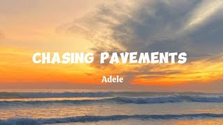 CHASING PAVEMENTS (Lyrics) - Adele