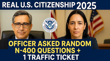 Real U.S. Citizenship Interview 2025 – Officer asked Random N-400 Questions + 1 Traffic Ticket