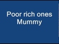 Mummy - Poor rich ones.avi