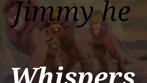 Jimmy he whispers