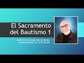 El Sacramento del Bautismo 1 - Audio