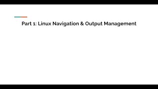 Linux Navigation & Output Management