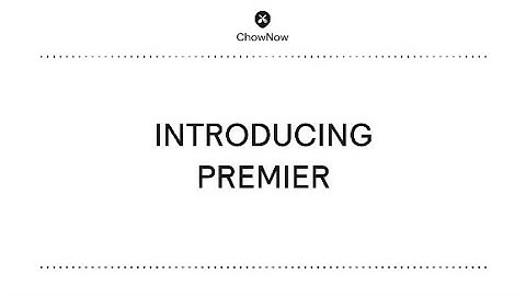 What Is ChowNow Premier? Grow Online Ordering and Simplify Operations