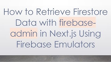 How to Retrieve Firestore Data with firebase-admin in Next.js Using Firebase Emulators