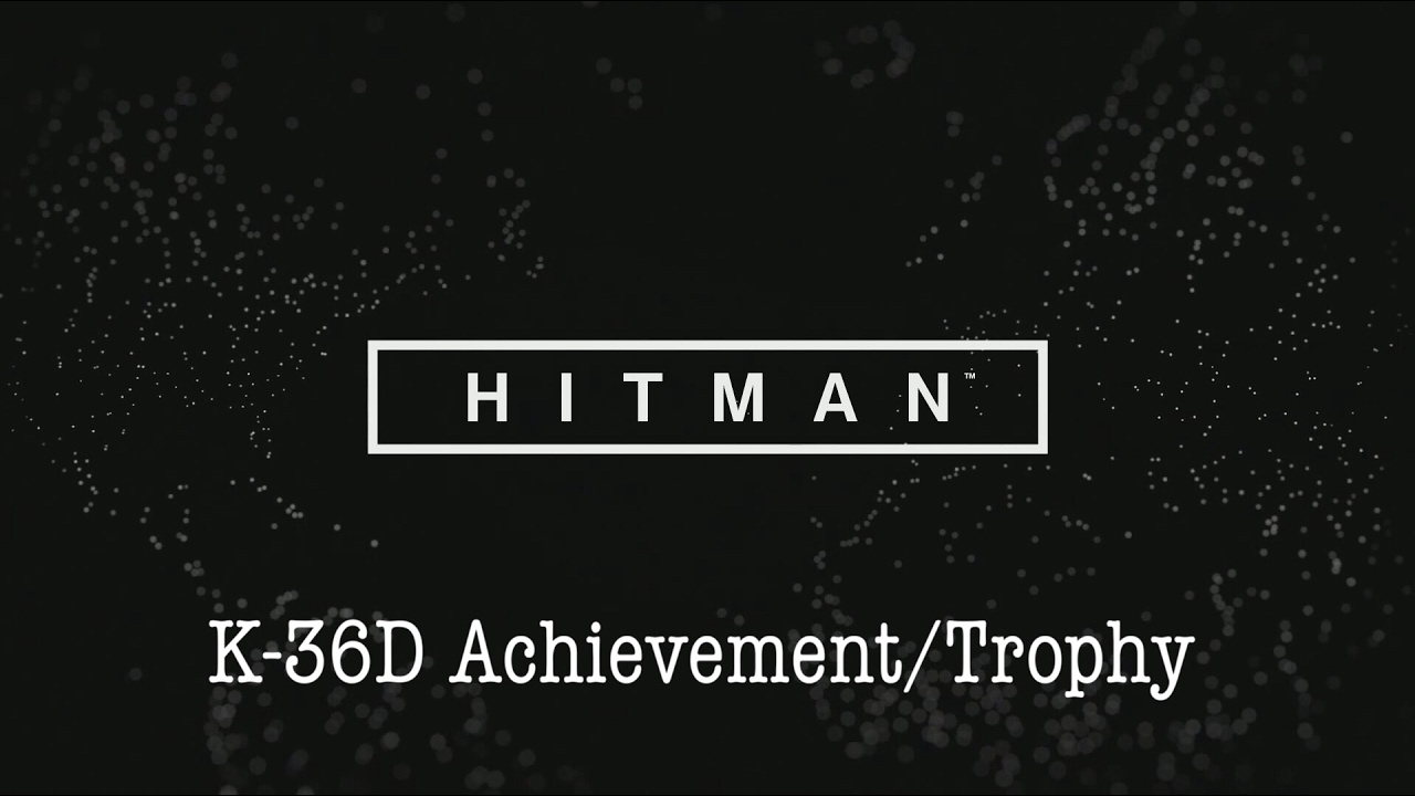 GUIDE | HITMAN™: K-36D Achievement/Trophy