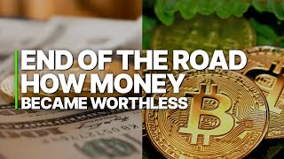 End Of The Road: How Money Became Worthless | Financial Collapse