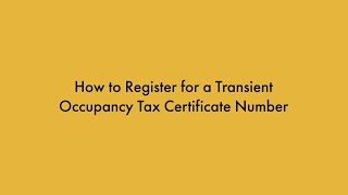 How to Register for a Transient Occupancy Tax Certificate Number