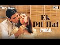 Ek dil hai  lyrical  ek rishtaa  akshay kumar  karisma kapoor  alka yagnik  kumar sanu