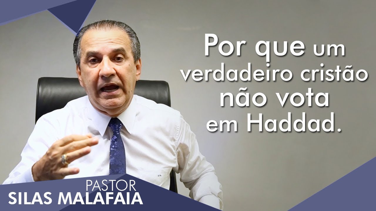 Pastor Silas Malafaia comenta: Por que um verdadeiro cristão não vota em Haddad?