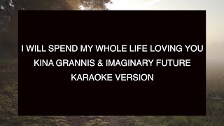 Kina Grannis & Imaginary Future - I will spend my whole life loving you | Karaoke