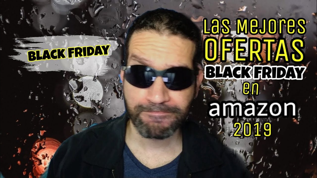 Las MEJORES Ofertas de BLACK FRIDAY en Amazon 2019 YouTube Las MEJORES Ofertas de BLACK FRIDAY en Amazon 2019 YouTube