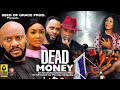 Dead money full movie  lizzy gold yul edochie 2023 latest nigerian nollywood movie