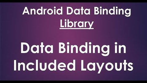 Android Data Binding Library - How to Use Data Binding in Included Layouts