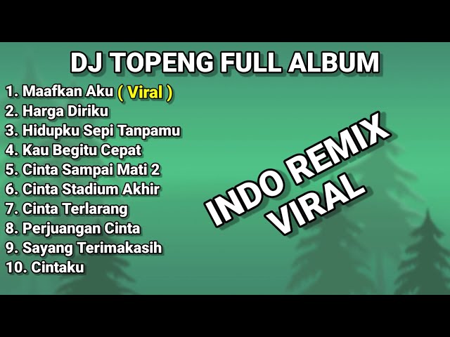 DJ TOPENG FULL ALBUM TERBARU - MAAFKAN AKU | HARGA DIRIKU | HIDUPKU SEPI TANPAMU | VIRAL TIKTOK class=