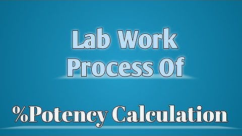 ||Lab Work Process of %Potency Calculation||